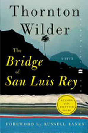 The Bridge of San Luis Rey - Thornton Wilder The Bridge of San Luis Rey - Thornton Wilder