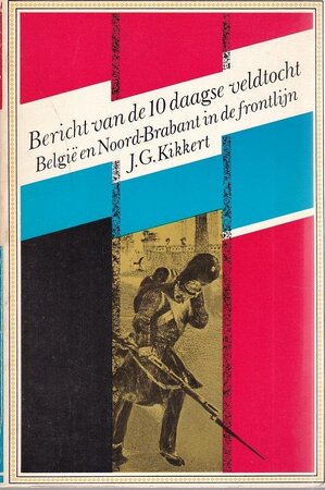 Bericht van de tiendaagse veldtocht - J. G. Kikkert Bericht van de tiendaagse veldtocht - J. G. Kikkert