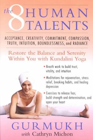 The Eight Human Talents - Gurmukh Kaur Khalsa, Cathryn Michon The Eight Human Talents - Gurmukh Kaur Khalsa, Cathryn Michon