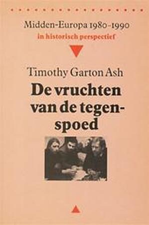 De vruchten van de tegenspoed - Timothy Garton Ash De vruchten van de tegenspoed - Timothy Garton Ash