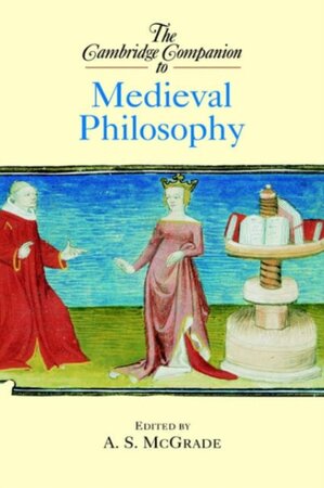 The Cambridge Companion to Medieval Philosophy - 