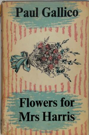Flowers for Mrs Harris - Paul Gallico Flowers for Mrs Harris - Paul Gallico