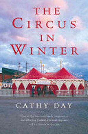 The Circus in Winter - Cathy Day The Circus in Winter - Cathy Day