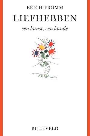 Liefhebben - Een kunst, een kunde - Erich Fromm Liefhebben - Een kunst, een kunde - Erich Fromm