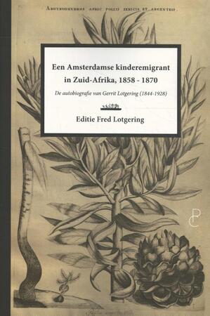 Een Amsterdamse kinderemigrant in Zuid-Afrika, 1858-1870 - Gerrit Lotgering