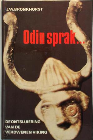 Odin sprak: De ontsluiering van de verdwenen Viking - J.W. Bronkhorst