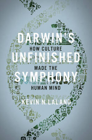 Darwin’s Unfinished Symphony - Kevin Laland Darwin’s Unfinished Symphony - Kevin Laland
