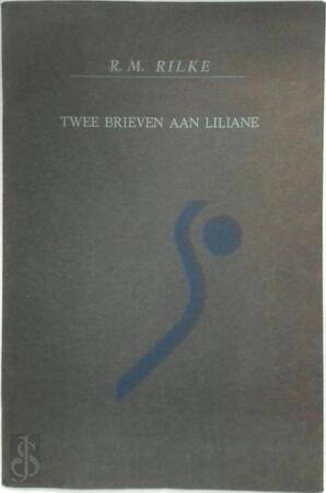 Twee Brieven aan Liliane - Rainer Maria Rilke, Willem Bierman, Doortje de Vries Twee Brieven aan Liliane - Rainer Maria Rilke, Willem Bierman, Doortje de Vries