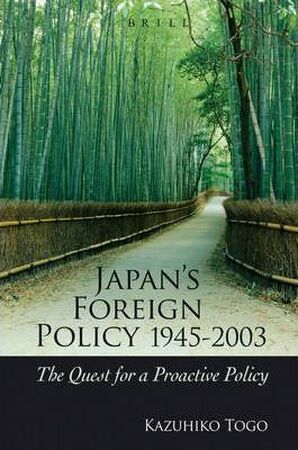 Japan's Foreign Policy, 1945-2009 - Kazuhiko Togo