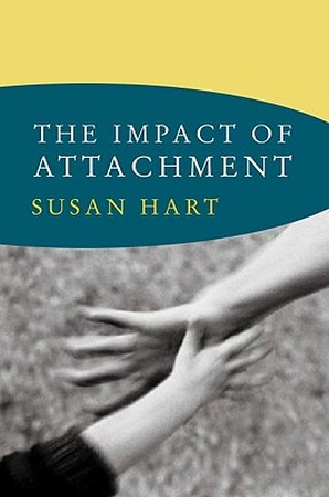 The Impact of Attachment - Susan Hart The Impact of Attachment - Susan Hart