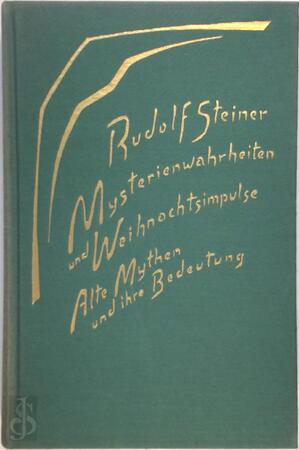 Mysterienwahrheiten und Weihnachtsimpulse: Alte Mythen und ihre Bedeutung - Rudolf Steiner Mysterienwahrheiten und Weihnachtsimpulse: Alte Mythen und ihre Bedeutung - Rudolf Steiner