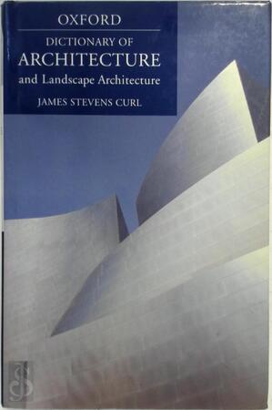 A dictionary of architecture and landscape architecture - James Stevens Curl A dictionary of architecture and landscape architecture - James Stevens Curl