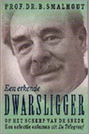 Een erkende dwarsligger - B. Smalhout Een erkende dwarsligger - B. Smalhout