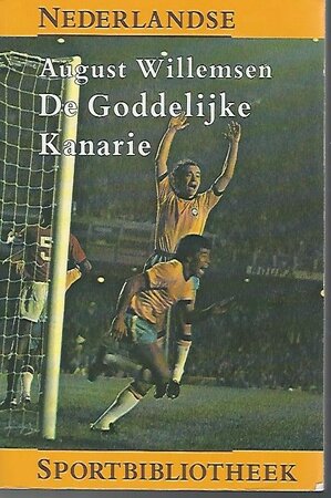 De goddelijke kanarie - August Willemsen De goddelijke kanarie - August Willemsen