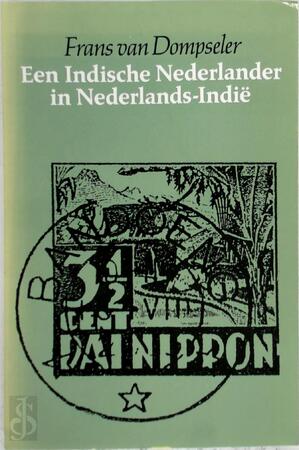 Een Indische Nederlander in Nederlands-Indie - F. van Dompseler