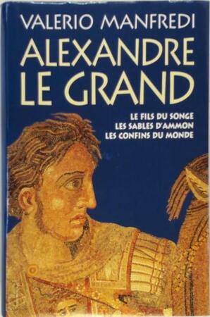 Alexandre Le Grand - Valerio Manfredi Alexandre Le Grand - Valerio Manfredi