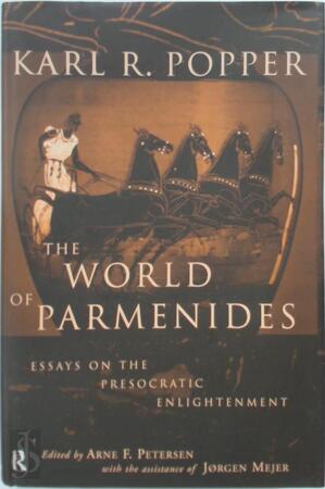 The World of Parmenides - Sir Karl Raimund Popper, Karl Raimund Popper, Etc. The World of Parmenides - Sir Karl Raimund Popper, Karl Raimund Popper, Etc.