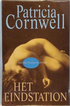 Het eindstation - Patricia Daniels Cornwell, Amp, Marcella Houweling