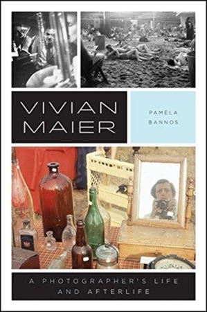 Vivian maier : a photographer's life and afterlife - Pamela Bannos Vivian maier : a photographer's life and afterlife - Pamela Bannos