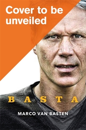 Basta: the incredible autobiography of marco van basten - Marco Van Basten Basta: the incredible autobiography of marco van basten - Marco Van Basten