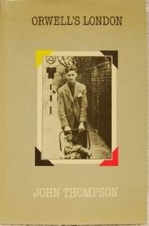 Orwell's London - John Thompson Orwell's London - John Thompson