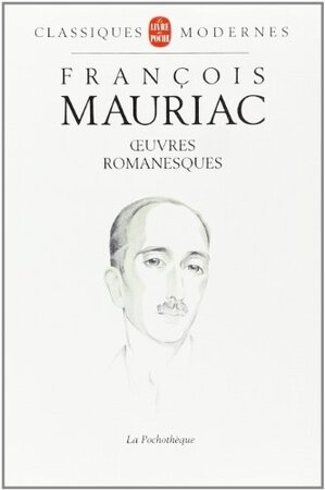 Oeuvres romanesques - François Mauriac Oeuvres romanesques - François Mauriac