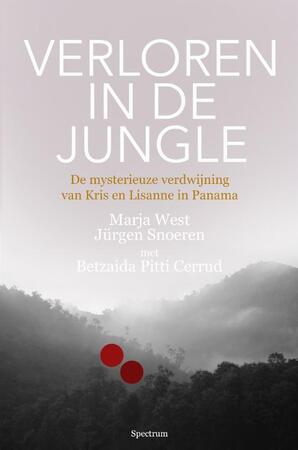 Verloren in de jungle: De mysterieuze verdwijning van twee Nederlandse meisjes in Panama - Marja West, Jürgen Snoeren