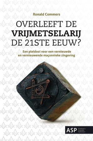 Overleeft de vrijmetselarij de 21ste eeuw? - Ronald Commers Overleeft de vrijmetselarij de 21ste eeuw? - Ronald Commers