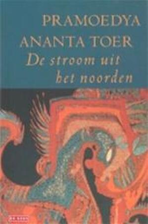 De stroom uit het noorden - Pramoedya Ananta Toer, Hendrik M. J. Maier