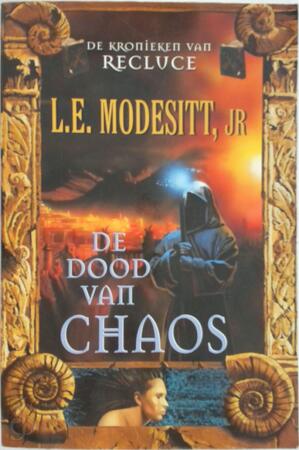 De dood van chaos - L. E. Modesitt, Gerard Suurmeijer De dood van chaos - L. E. Modesitt, Gerard Suurmeijer