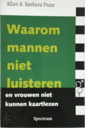 Waarom Mannen niet luisteren en Vrouwen niet kunnen kaartlezen - Allan Pease, Barbara Pease Waarom Mannen niet luisteren en Vrouwen niet kunnen kaartlezen - Allan Pease, Barbara Pease