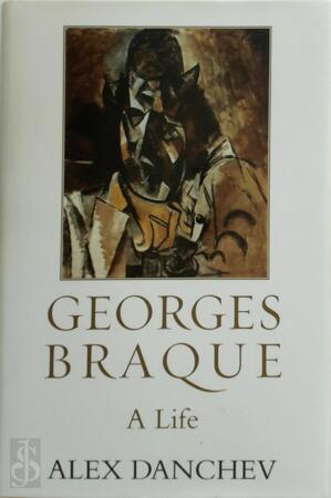 Georges Braque - Alex Danchev Georges Braque - Alex Danchev