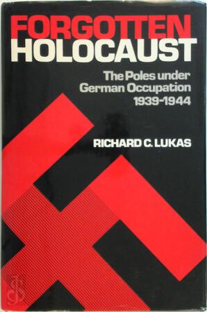 The Forgotten Holocaust - Richard C. Lukas The Forgotten Holocaust - Richard C. Lukas