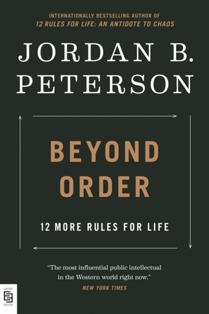 Beyond Order: 12 More Rules for Life - Jordan B. Peterson Beyond Order: 12 More Rules for Life - Jordan B. Peterson