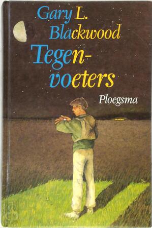 Tegenvoeters - Gary L. Blackwood, Huberte Vriesendorp, René Pullens Tegenvoeters - Gary L. Blackwood, Huberte Vriesendorp, René Pullens