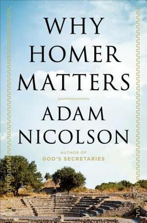 Why Homer Matters - Adam Nicolson