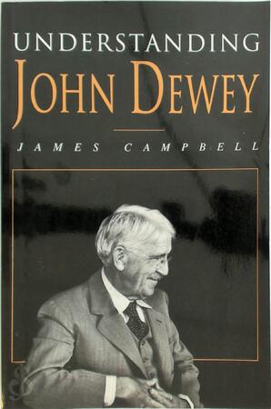Understanding John Dewey - James Campbell Understanding John Dewey - James Campbell