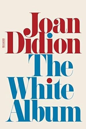 The White Album - Joan Didion The White Album - Joan Didion