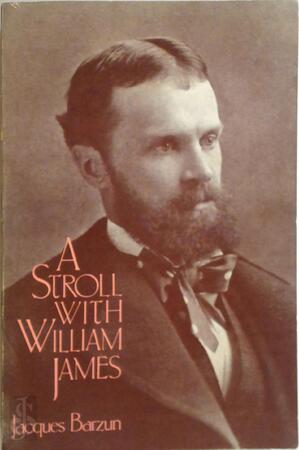 A Stroll with William James - Jacques Barzun A Stroll with William James - Jacques Barzun