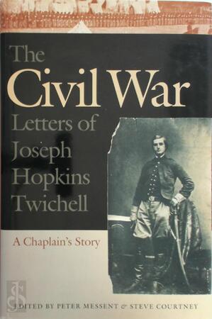 The Civil War Letters of Joseph Hopkins Twichell - Joseph Hopkins Twichell
