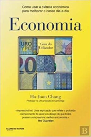 Economia Guia do utilizador - Ha-Joon Chang Economia Guia do utilizador - Ha-Joon Chang
