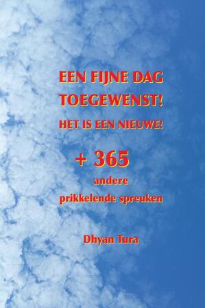 Een fijne dag toegewenst! Het is een nieuwe! - Dhyan Tura Een fijne dag toegewenst! Het is een nieuwe! - Dhyan Tura