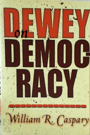 Dewey on Democracy - William R. Caspary