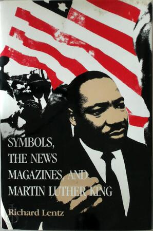 Symbols, the News Magazines, and Martin Luther King - Richard Lentz