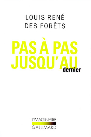 Pas à pas jusqu'au dernier - Louis-René Des Forêts Pas à pas jusqu'au dernier - Louis-René Des Forêts
