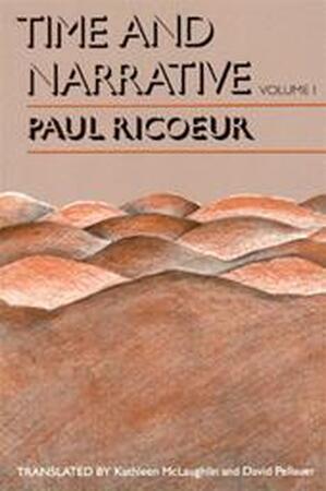 Time and Narrative / Volume I - Paul Ricoeur, Kathleen Blamey Time and Narrative / Volume I - Paul Ricoeur, Kathleen Blamey