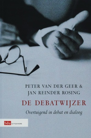 De Debatwijzer - J.R. Rosing, Peter van der Geer De Debatwijzer - J.R. Rosing, Peter van der Geer