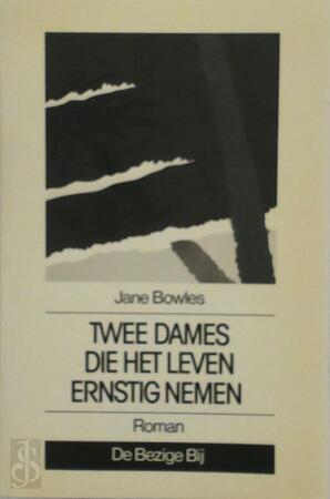 Twee dames die het leven ernstig nemen - Jane Bowles, M. Coutinho Twee dames die het leven ernstig nemen - Jane Bowles, M. Coutinho