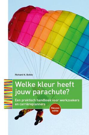 Welke kleur heeft jou parachute ? editie 2013-2014 - Richard Bolles Welke kleur heeft jou parachute ? editie 2013-2014 - Richard Bolles