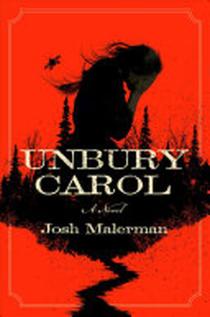 Unbury Carol - Josh Malerman Unbury Carol - Josh Malerman